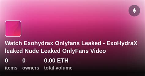 exohydrax of leaks|r/exohydraxsexy